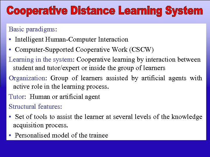 Basic paradigms: • Intelligent Human-Computer Interaction • Computer-Supported Cooperative Work (CSCW) Learning in the