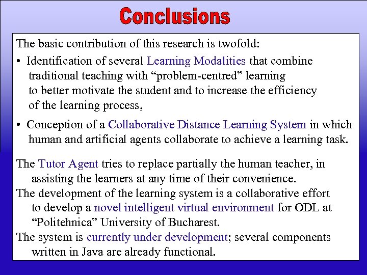 The basic contribution of this research is twofold: • Identification of several Learning Modalities