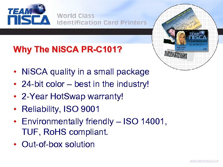 Why The Ni. SCA PR-C 101? • • • Ni. SCA quality in a