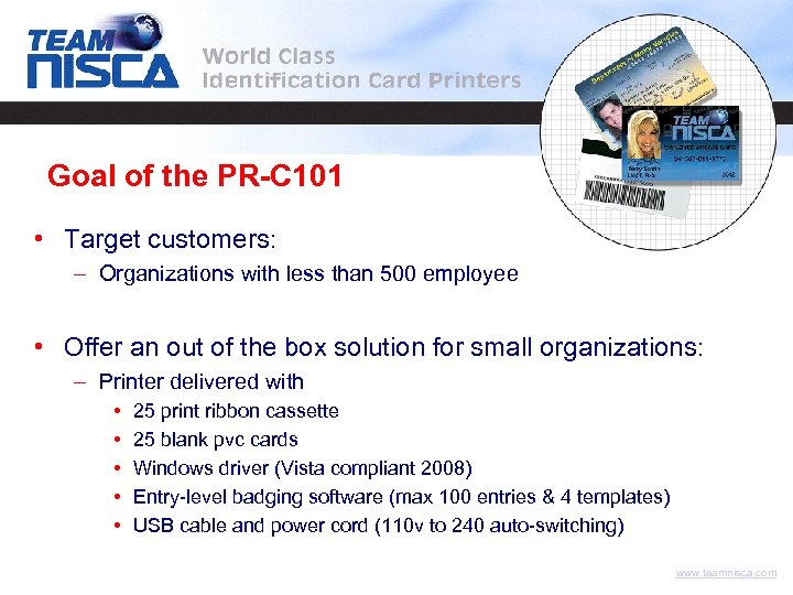 Goal of the PR-C 101 • Target customers: – Organizations with less than 500