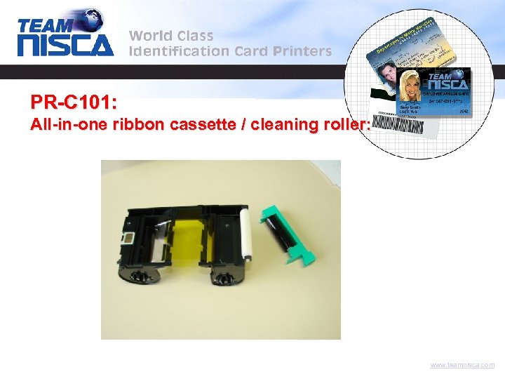 PR-C 101: All-in-one ribbon cassette / cleaning roller: www. teamnisca. com 
