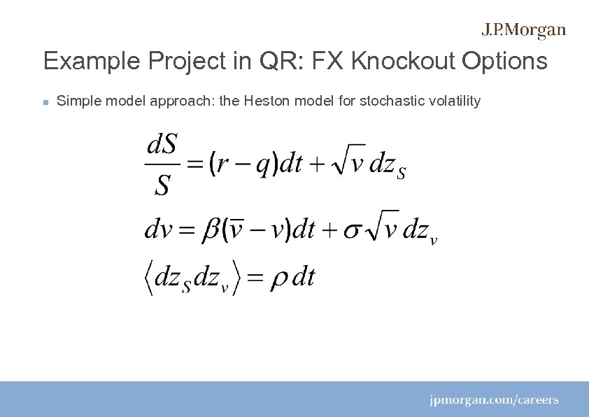 Example Project in QR: FX Knockout Options Simple model approach: the Heston model for