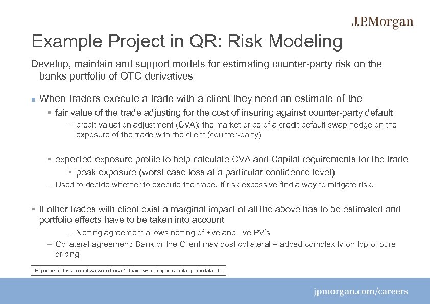 Example Project in QR: Risk Modeling Develop, maintain and support models for estimating counter-party