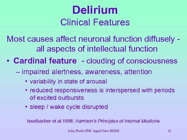 Delirium Clinical Features Most causes affect neuronal function diffusely all aspects of intellectual function