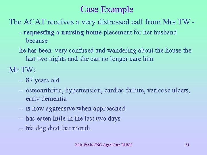 Case Example The ACAT receives a very distressed call from Mrs TW - requesting