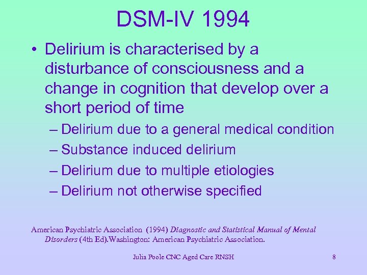 DSM-IV 1994 • Delirium is characterised by a disturbance of consciousness and a change