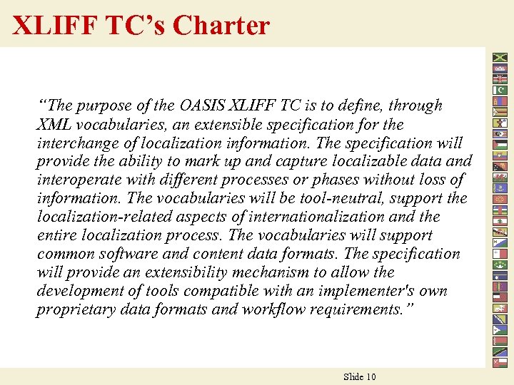 XLIFF TC’s Charter “The purpose of the OASIS XLIFF TC is to define, through