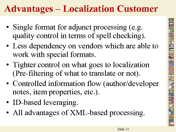 Advantages – Localization Customer • Single format for adjunct processing (e. g. quality control