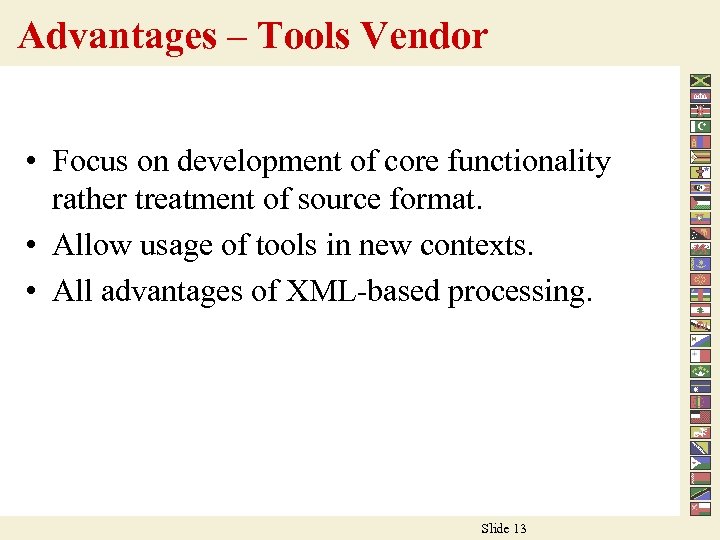 Advantages – Tools Vendor • Focus on development of core functionality rather treatment of