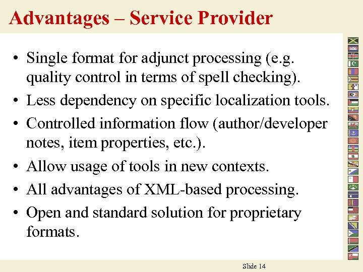 Advantages – Service Provider • Single format for adjunct processing (e. g. quality control