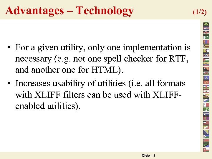 Advantages – Technology (1/2) • For a given utility, only one implementation is necessary