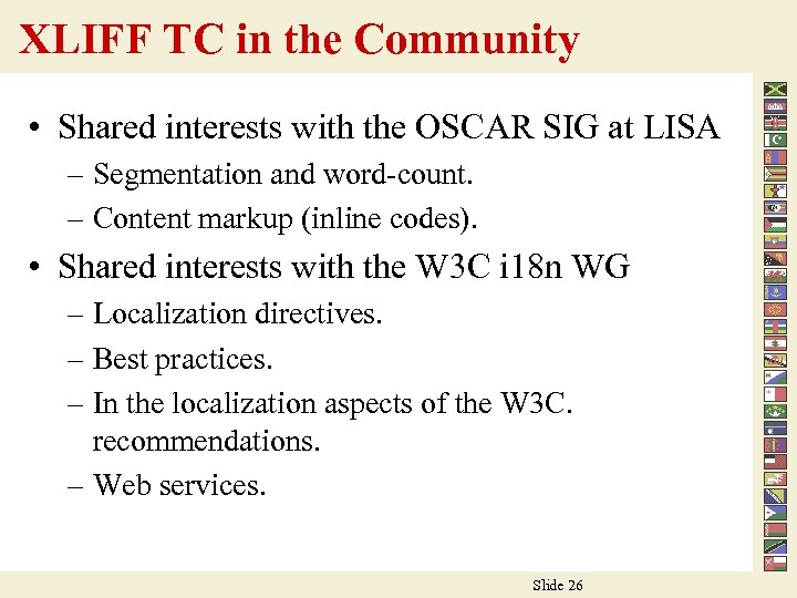 XLIFF TC in the Community • Shared interests with the OSCAR SIG at LISA