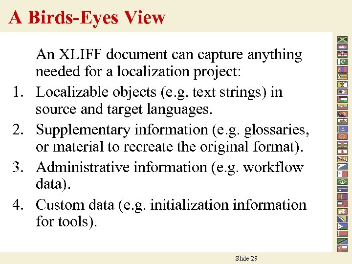 A Birds-Eyes View 1. 2. 3. 4. An XLIFF document can capture anything needed
