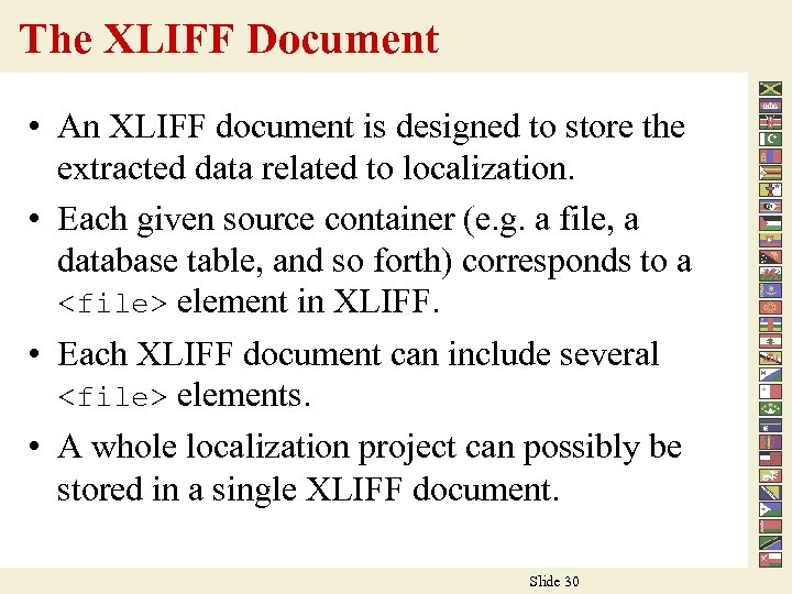 The XLIFF Document • An XLIFF document is designed to store the extracted data