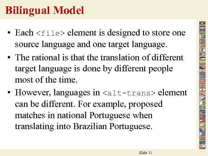Bilingual Model • Each <file> element is designed to store one source language and