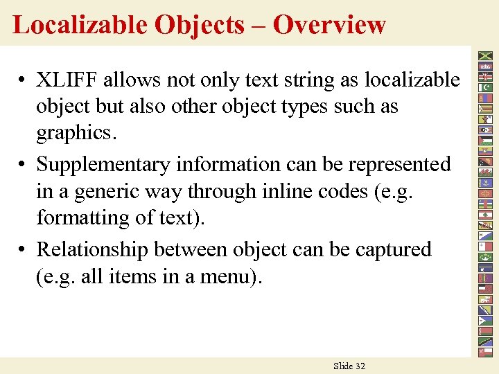 Localizable Objects – Overview • XLIFF allows not only text string as localizable object