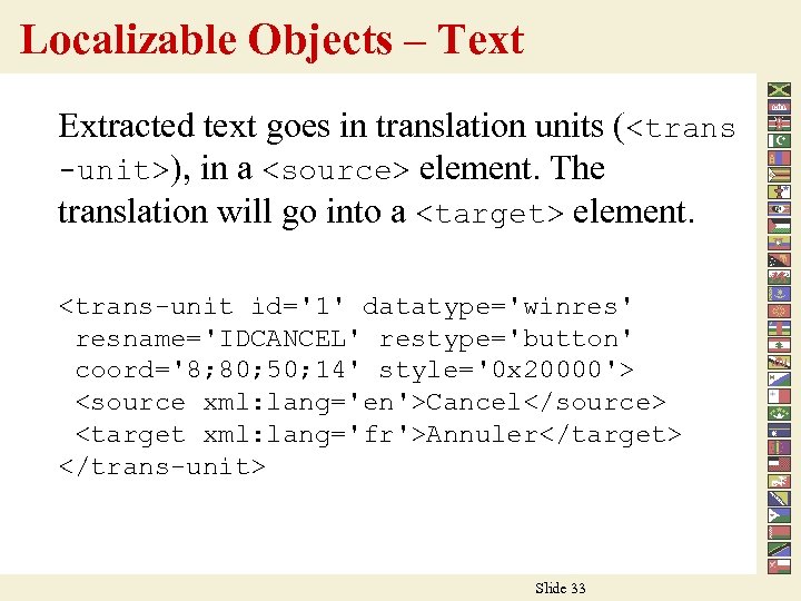 Localizable Objects – Text Extracted text goes in translation units (<trans -unit>), in a