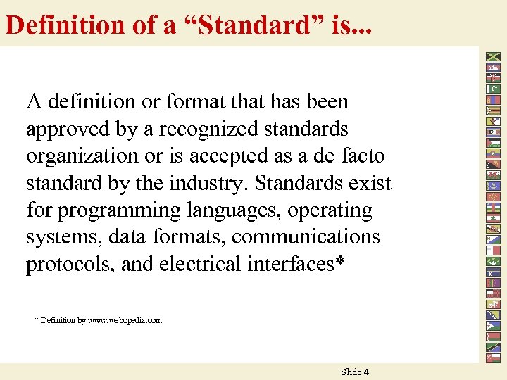 Definition of a “Standard” is. . . A definition or format that has been