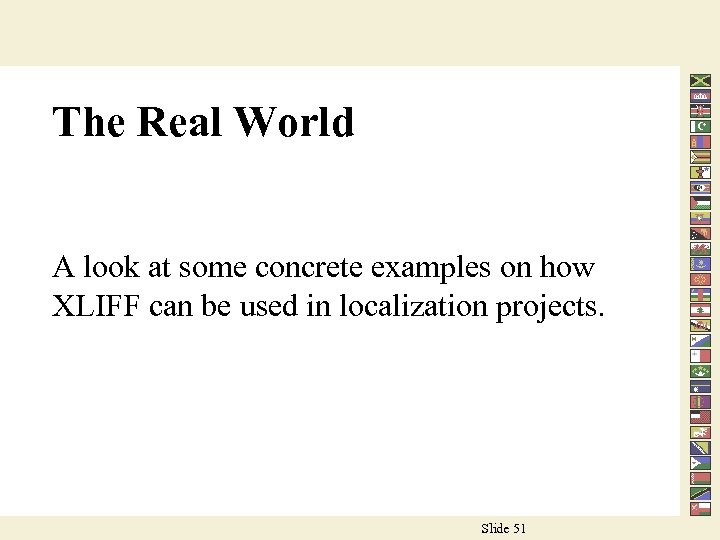 The Real World A look at some concrete examples on how XLIFF can be