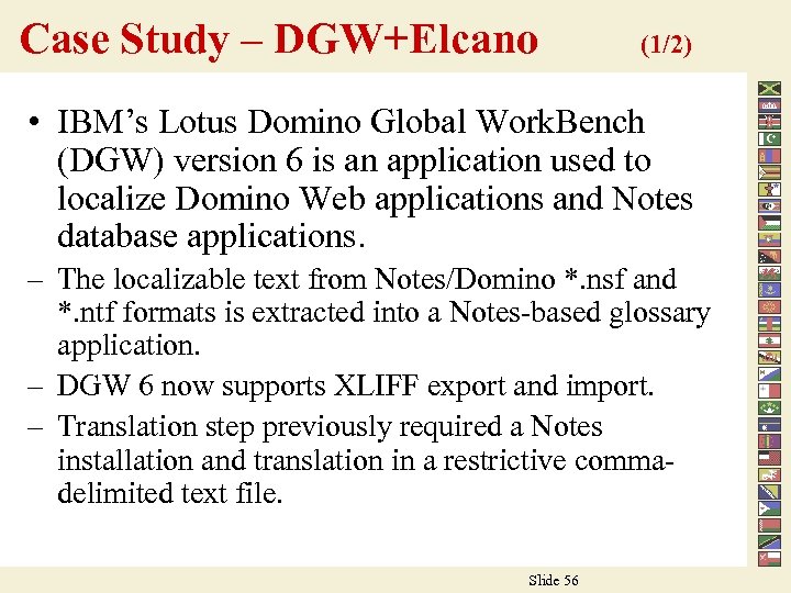Case Study – DGW+Elcano (1/2) • IBM’s Lotus Domino Global Work. Bench (DGW) version
