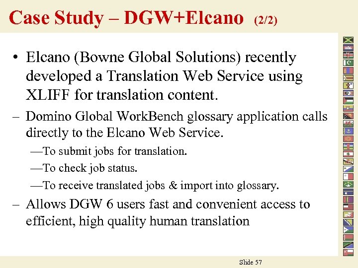 Case Study – DGW+Elcano (2/2) • Elcano (Bowne Global Solutions) recently developed a Translation