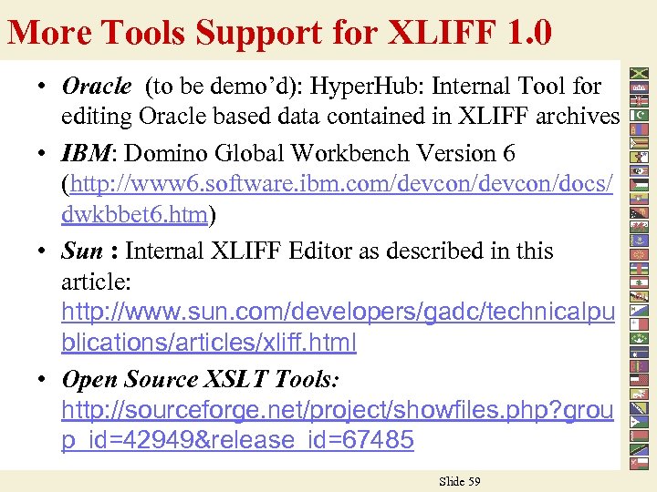 More Tools Support for XLIFF 1. 0 • Oracle (to be demo’d): Hyper. Hub: