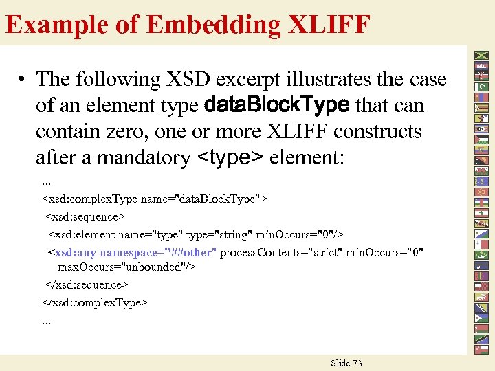 Example of Embedding XLIFF • The following XSD excerpt illustrates the case of an
