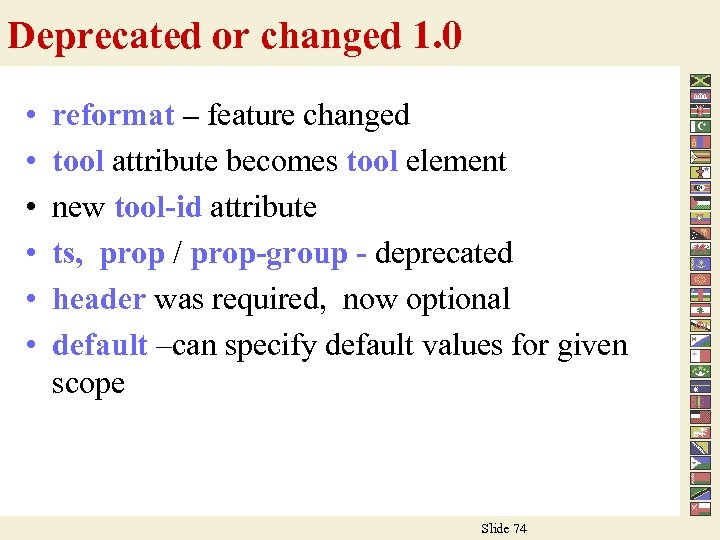 Deprecated or changed 1. 0 • • • reformat – feature changed tool attribute