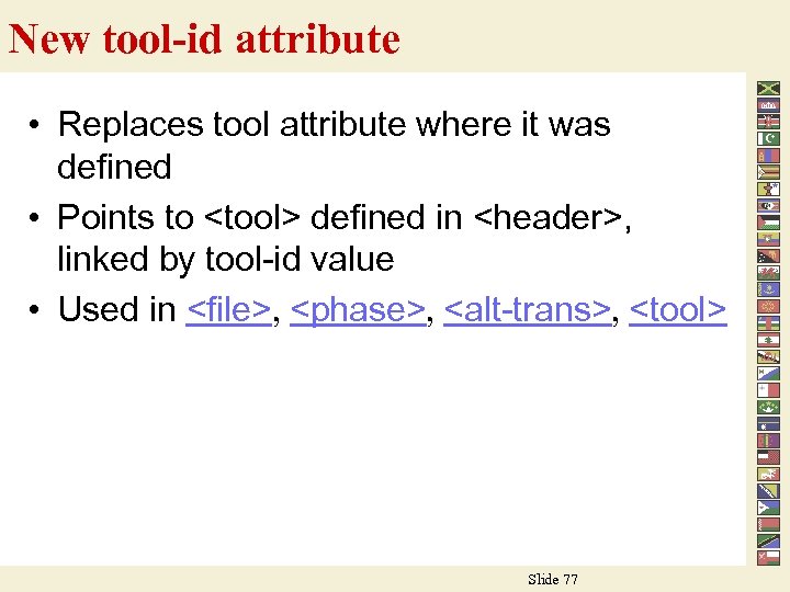 New tool-id attribute • Replaces tool attribute where it was defined • Points to