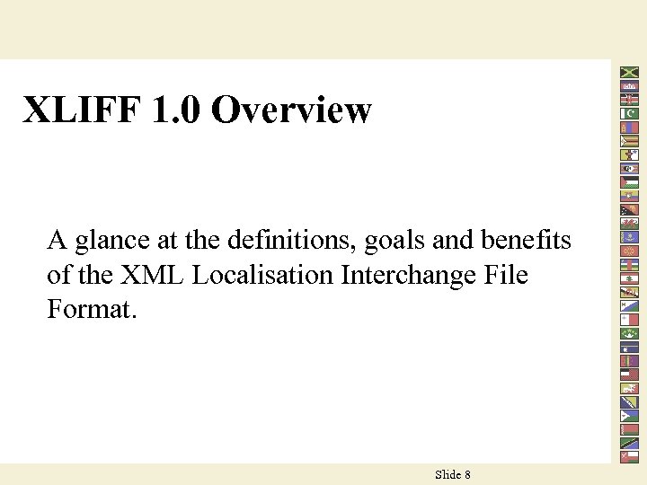 XLIFF 1. 0 Overview A glance at the definitions, goals and benefits of the