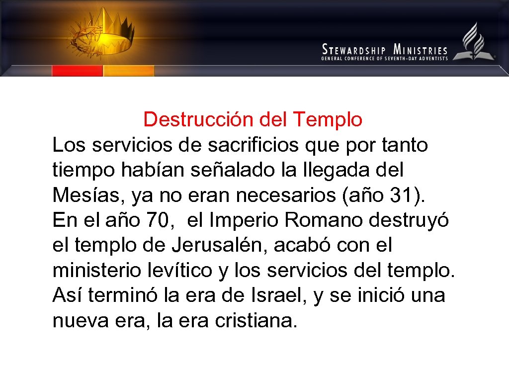 Destrucción del Templo Los servicios de sacrificios que por tanto tiempo habían señalado la
