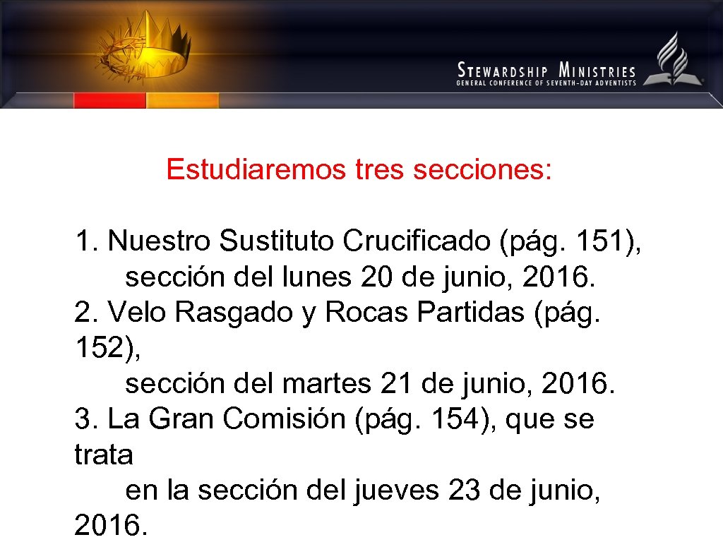 Estudiaremos tres secciones: 1. Nuestro Sustituto Crucificado (pág. 151), sección del lunes 20 de