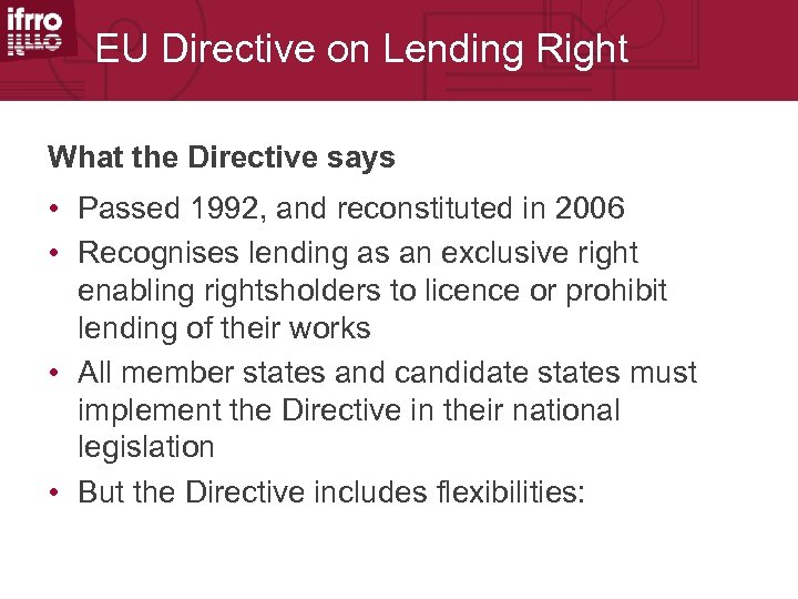 EU Directive on Lending Right What the Directive says • Passed 1992, and reconstituted