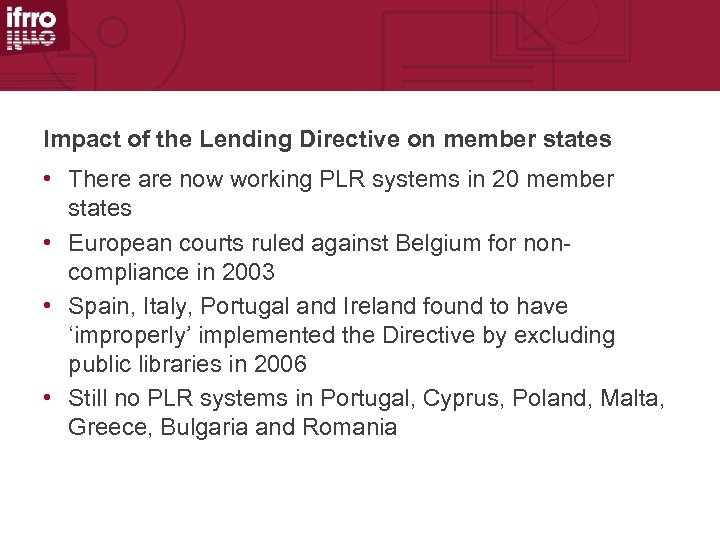 Impact of the Lending Directive on member states • There are now working PLR