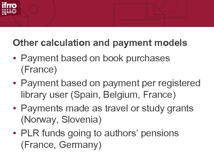 Other calculation and payment models • Payment based on book purchases (France) • Payment