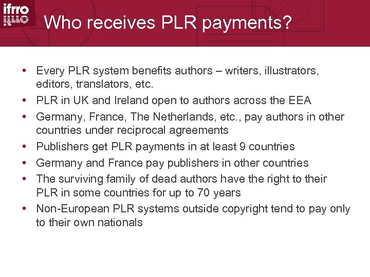 Who receives PLR payments? • Every PLR system benefits authors – writers, illustrators, editors,