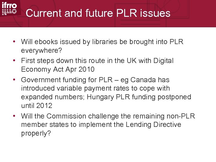 Current and future PLR issues • Will ebooks issued by libraries be brought into