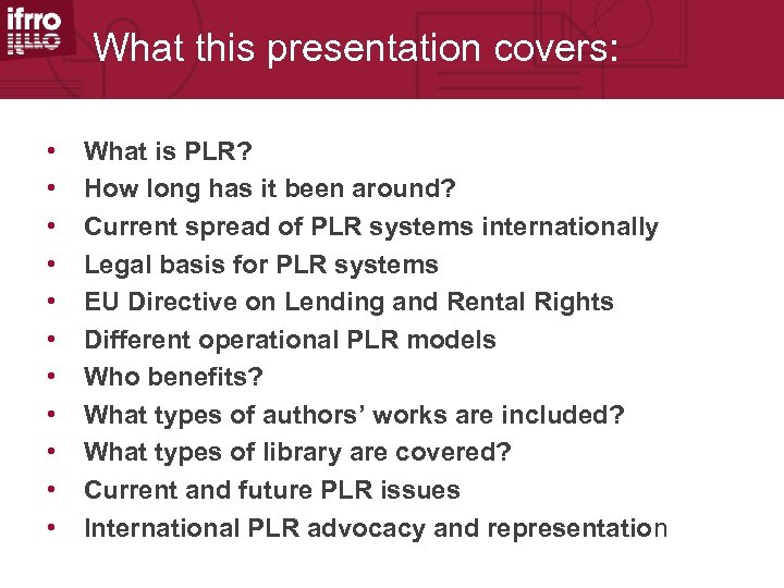 What this presentation covers: • What is PLR? • How long has it been