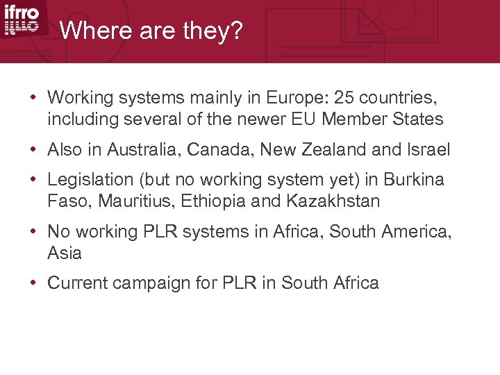 Where are they? • Working systems mainly in Europe: 25 countries, including several of