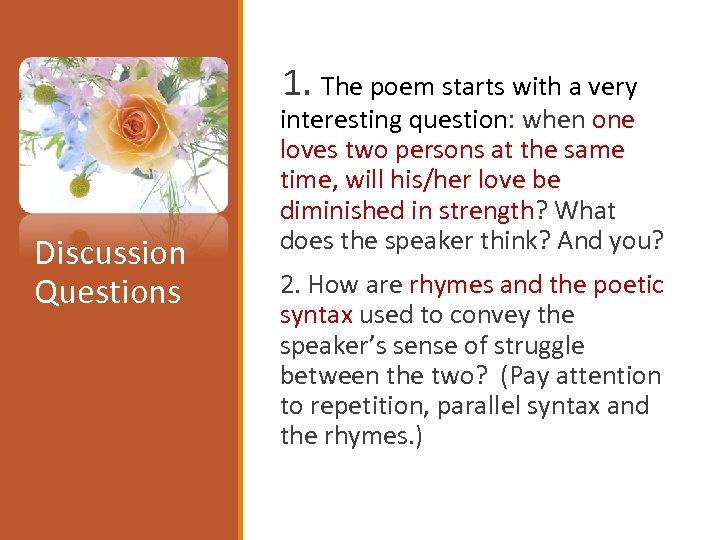  1. The poem starts with a very Discussion Questions interesting question: when one