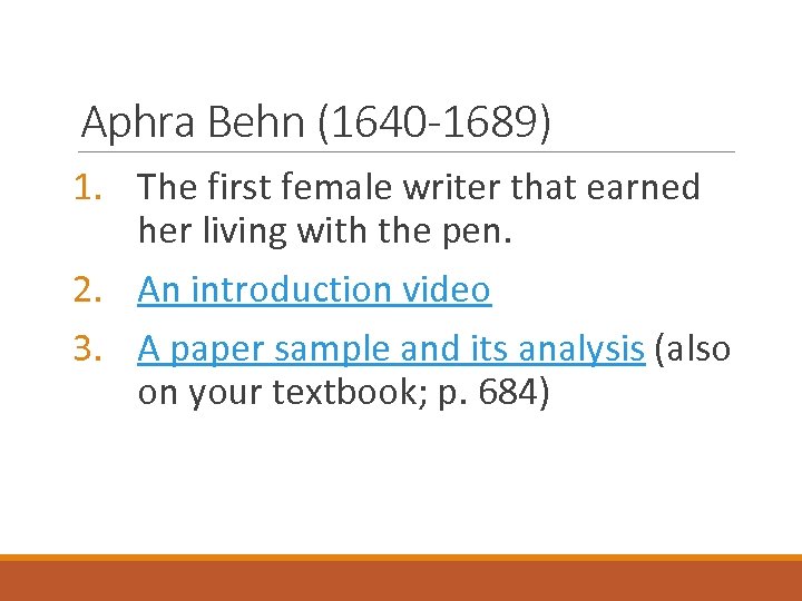 Aphra Behn (1640 -1689) 1. The first female writer that earned her living with