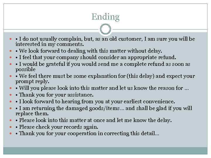 Ending • I do not usually complain, but, as an old customer, I am