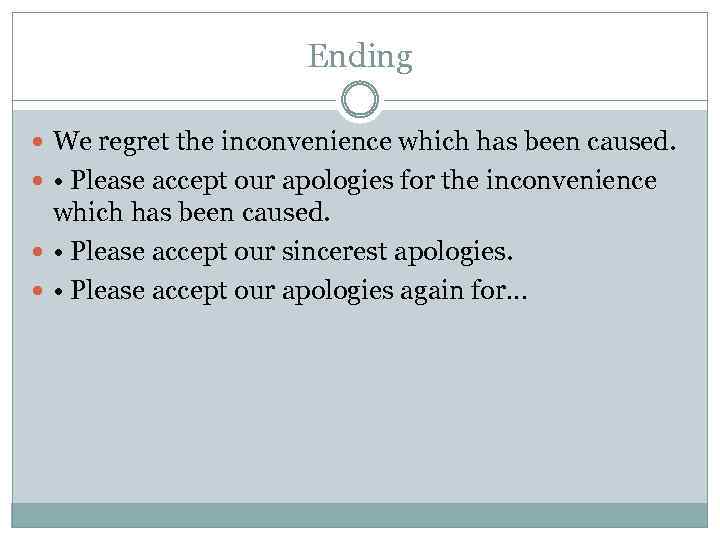 Ending We regret the inconvenience which has been caused. • Please accept our apologies