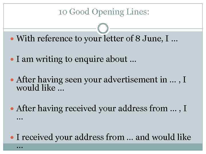 10 Good Opening Lines: With reference to your letter of 8 June, I …