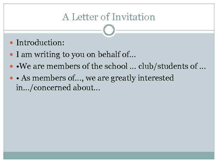 A Letter of Invitation Introduction: I am writing to you on behalf of… •