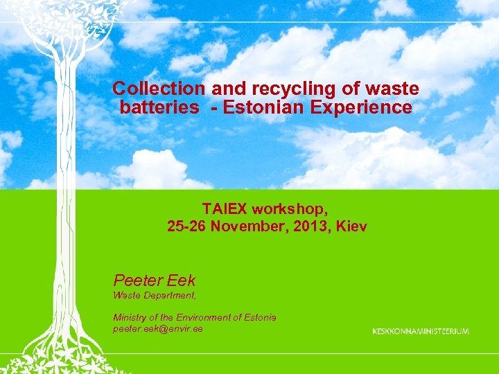 Collection and recycling of waste batteries - Estonian Experience TAIEX workshop, 25 -26 November,