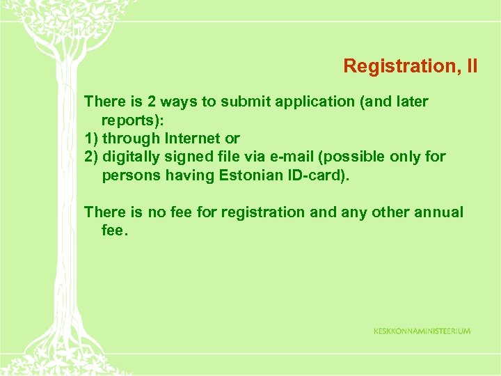 Registration, II There is 2 ways to submit application (and later reports): 1) through