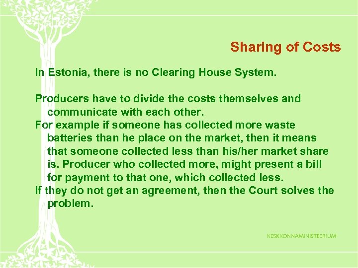 Sharing of Costs In Estonia, there is no Clearing House System. Producers have to