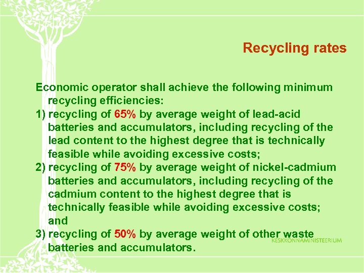 Recycling rates Economic operator shall achieve the following minimum recycling efficiencies: 1) recycling of