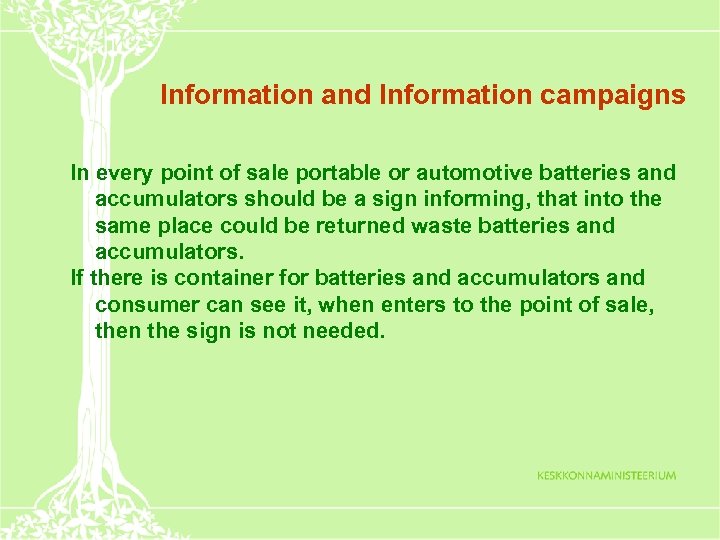 Information and Information campaigns In every point of sale portable or automotive batteries and